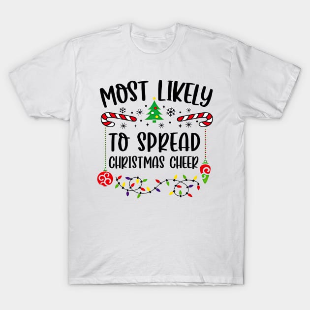 Most Likely To Spread The Christmas Cheer Funny Christmas T-Shirt by Mhoon 